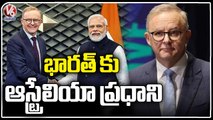 Australian PM Anthony Albanese To Visit India  _ V6 News