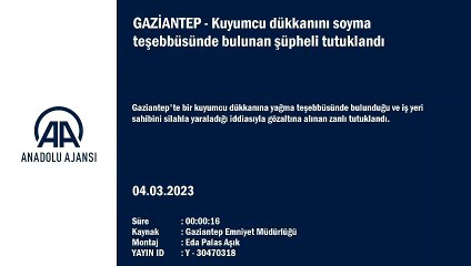 Kuyumcu dükkanını soyma teşebbüsünde bulunan şüpheli tutuklandı