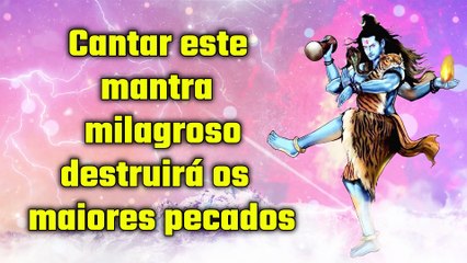 Cantar este mantra milagroso destruirá os maiores pecados