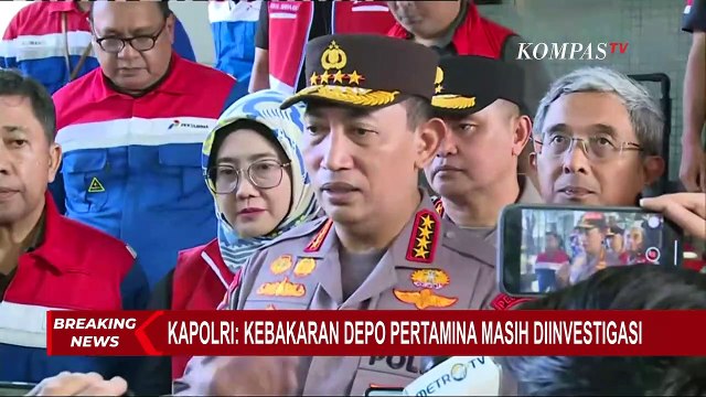 Kapolri: Penyebab Kebakaran Depo Pertamina Masih Diinvestigasi..!