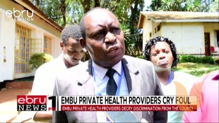 Embu Private Health Providers Decry Discrimination From The County
