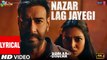 Nazar Lag Jayegi | Lyrical | Bholaa: Ajay Devgn, Tabu, Amala Paul, Javed A, Irshad K, Ravi B,Bhushan K  | 4k uhd 2023