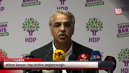 Mithat Sancar: Hep birlikte değiştireceğiz