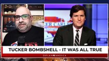 Tucker Carlson Bombshell  - It Was All True