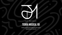 TEORÍA MUSICAL 101 - SESIÓN EN VIVO 01