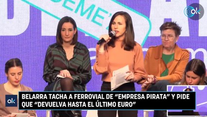 Belarra tacha a Ferrovial de empresa pirata y pide que devuelva hasta el último euro