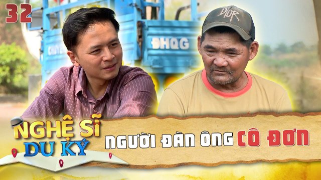 Nghệ Sĩ Du Ký Tập 32 I Người đàn ông 'CÔ ĐƠN' ngủ dưới gốc cây và cuộc sống ĐÁNG NGƯỠNG MỘ