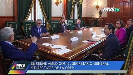 Se reúne AMLO con el Secretario General de la OPEP