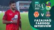 Fazalhaq Farooqi Interview | Islamabad United vs Quetta Gladiators | Match 21 | HBL PSL 8 | MI2T