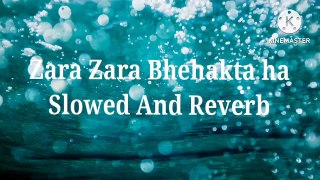 Zara Zara Bhehakta ha[Slowed and Reverb] songs