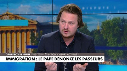Geoffroy Lejeune : «Sur le plan politique, le Pape est un obsessionnel de l'immigration et du migrant»