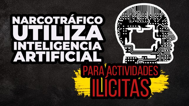 T3:E2 ‘Narcotráfico utiliza inteligencia artificial para actividades ilícitas’