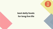 Ten Best Daily Foods for a Long and Healthy Life