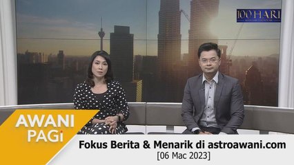 AWANI Pagi: Berita tumpuan & menarik di astroawani.com [06 Mac 2023]