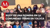 Rudy es una de las primeras mujeres trans en llegar a Toluca y ha sido una gran inspiración