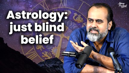 Astrology: just blind belief || Acharya Prashant