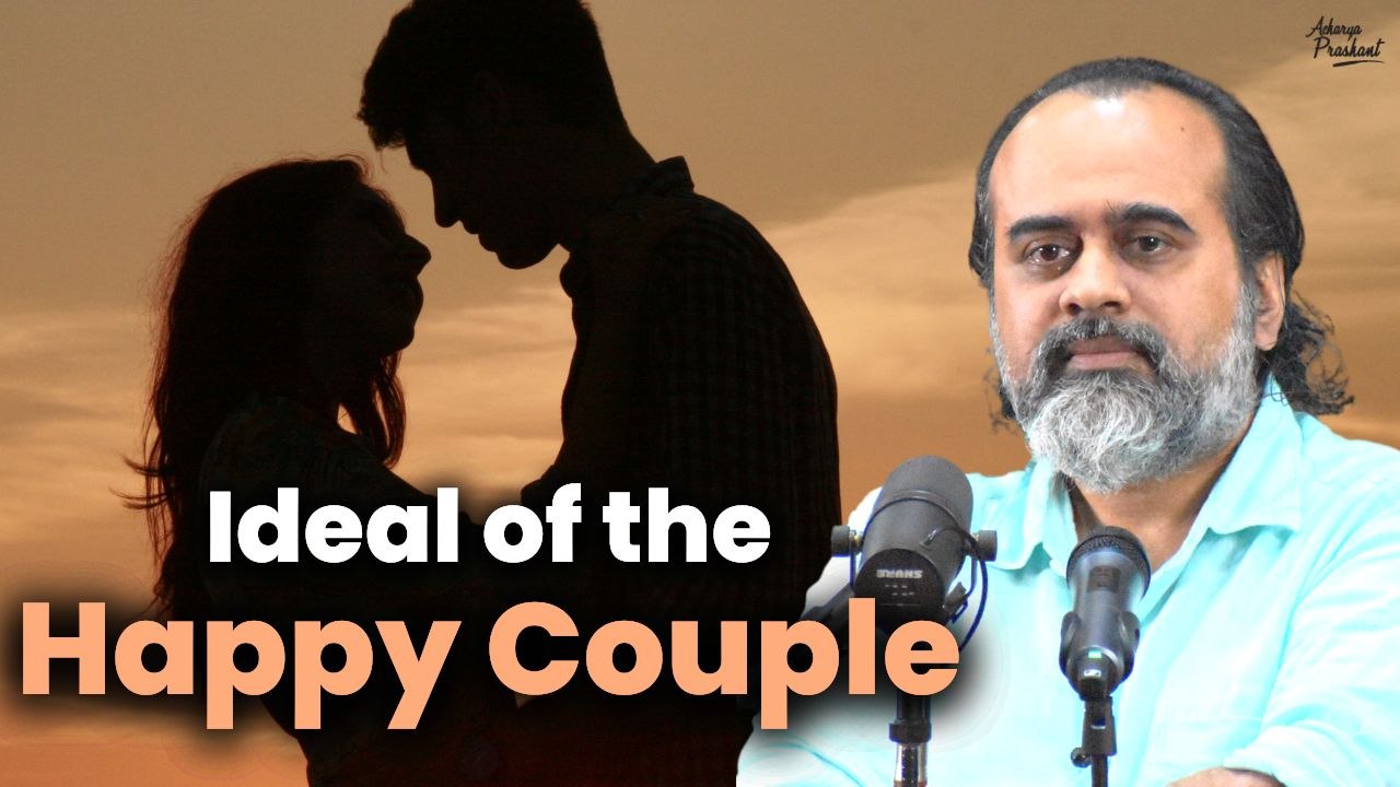 Ideal of the happy couple Acharya Prashant video Dailymotion