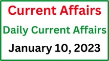 January 10, 2023 Current Affairs - Daily Current Affairs