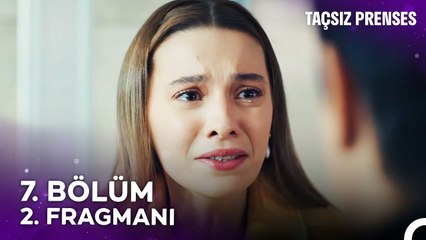 Taçsız Prenses 7. Bölüm 2. Fragmanı
