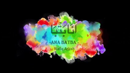Ana Batba - Wafiq Azizah (Official Music Video)