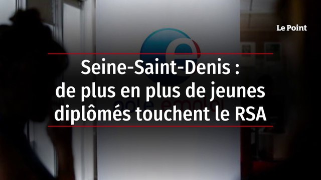 Seine-Saint-Denis : de plus en plus de jeunes diplômés touchent le RSA