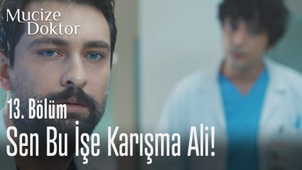 Sen bu işe karışma Ali! - Mucize Doktor 13. Bölüm