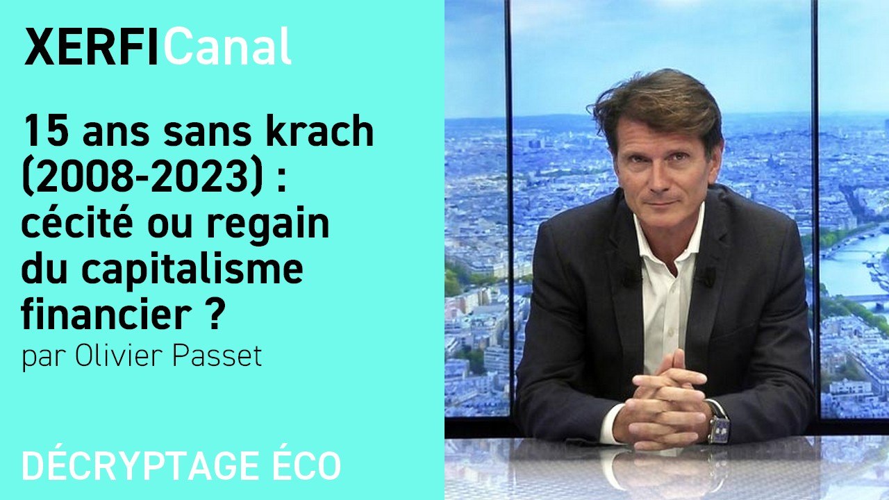 15 ans sans krach (2008-2023) : cécité ou regain du capitalisme financier ? [Olivier Passet]