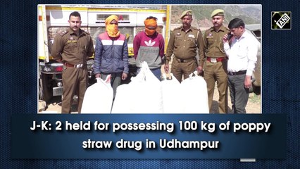 J&K:  2 held with 100 kg of poppy straw drug in Udhampur