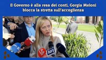 Il Governo è alla resa dei conti, Gorgia Meloni blocca la stretta sull’accoglienza