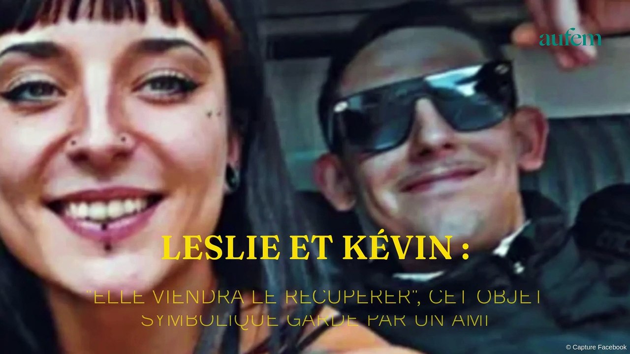 Leslie et Kevin : "Elle viendra le récupérer", cet objet symbolique gardé par un ami