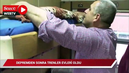 Depremden sonra trenler depremzedelerin evi oldu