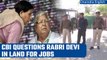 Rabri Devi questioned by CBI in land for jobs scam | Oneindia News