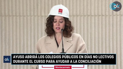 Ayuso abrirá los colegios públicos en días no lectivos durante el curso para ayudar a la conciliación