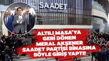 Altılı Masa'ya Geri Dönen Meral Akşener Saadet Partisi Binasına Böyle Giriş Yaptı!