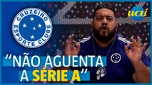 Hugão cobra contratações do Cruzeiro: 'ninguém presta'