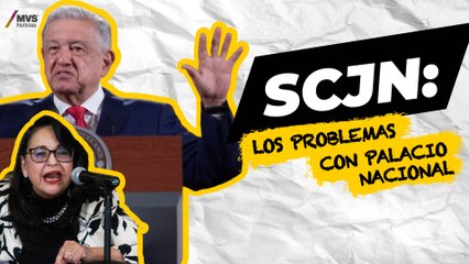 SCJN: ¿Por qué el poder ejecutivo tiene diferencias con Norma Piña?