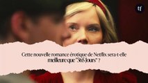 Cette nouvelle romance érotique de Netflix sera-t-elle meilleure que 