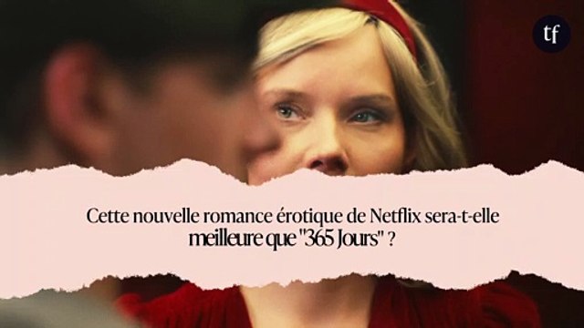 Cette nouvelle romance érotique de Netflix sera-t-elle meilleure que 365 Jours ?