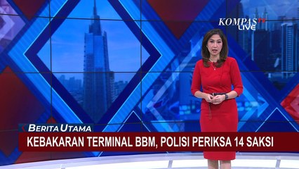 Download Video: 14 Saksi Diperiksa Polisi Terkait Peristiwa Kebakaran Depo Pertamina Plumpang