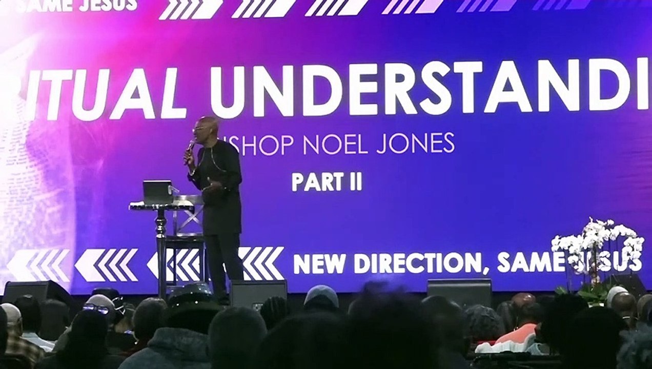 BISHOP NOEL JONES - SPIRITUAL UNDERSTANDING PART II - 03-05-2023 ...