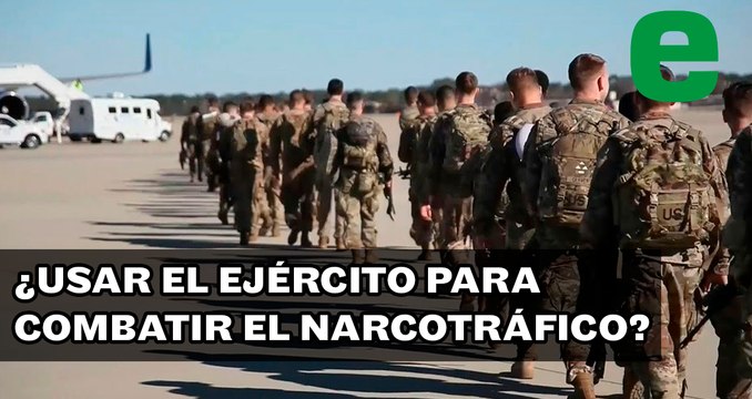 EU propone usar el EJÉRCITO para combatir el NARCOTRÁFICO | EXPRESO