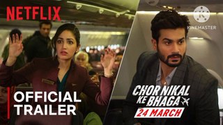 Chor Nikal Ke Bhaga | Yami Gautam, Sunny Kaushal | Official Trailer | Netflix India