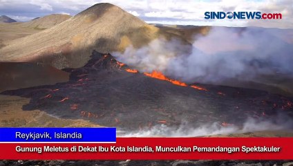 Gunung Meletus di Dekat Ibu Kota Islandia, Munculkan Pemandangan Spektakuler