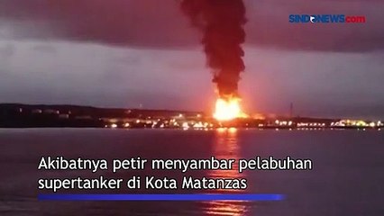 Tersambar Petir Pelabuhan Supertanker Kuba Terbakar Hebat