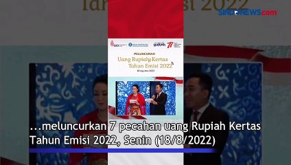 BI Resmi Luncurkan 7 Pecahan Uang Rupiah Kertas Emisi 2022