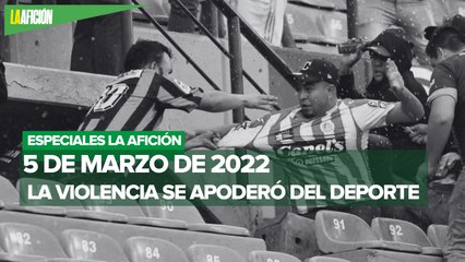 Cinco de marzo de 2022, el día más negro para el futbol mexicano | Especiales La Afición