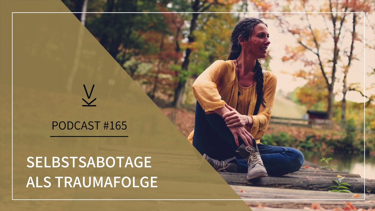 #Selbstsabotage als #Traumafolge #Podcast 165