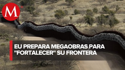 Reforzarán y construirán nueva infraestructura para proteger la seguridad fronteriza, EU