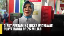 Dirut Pertamina Nicke Widyawati Punya Harta Rp 75 Miliar