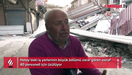 İş yerleri zarar gören esnaf 40 personeli için üzülüyor!